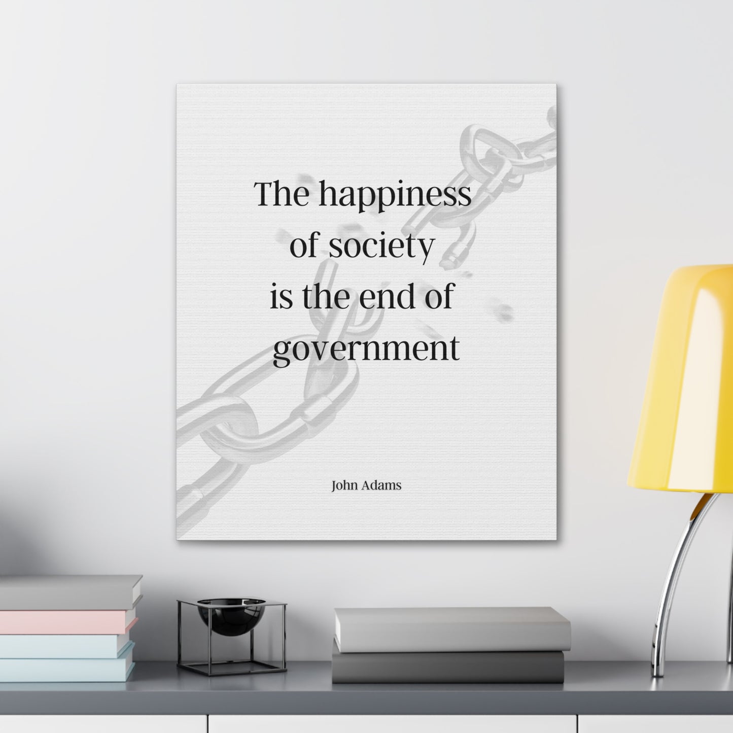 John Adams Quote 4, Canvas Art, 2nd President of the United States, Chains, Political Art, Canvas Prints, Presidential Quotes, Inspirational Quotes